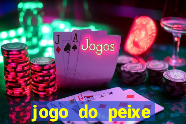 jogo do peixe ganhar dinheiro